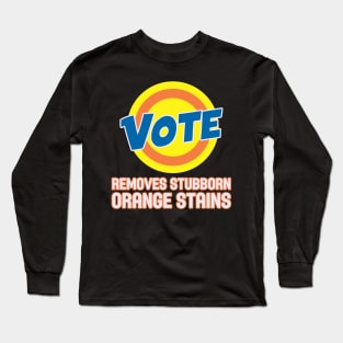 Vote! Removes Stubborn Orange Stains Funny Trump USA America 2020 Long Sleeve T-Shirt